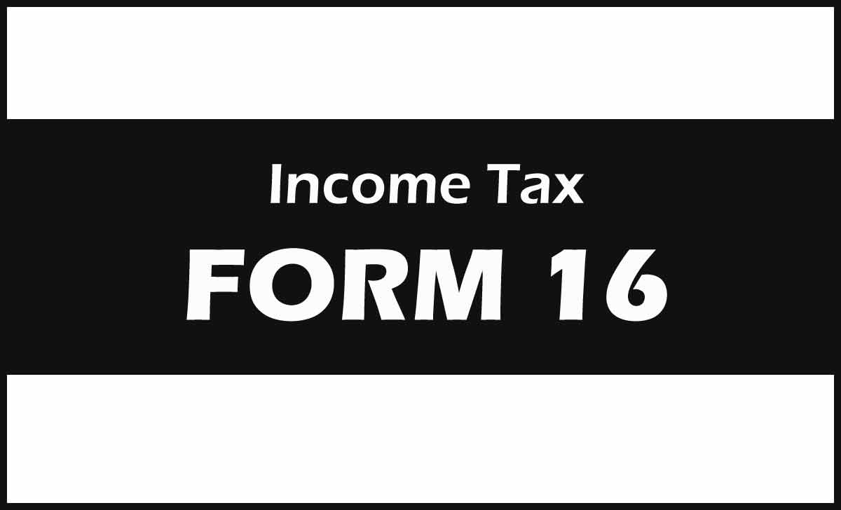 Form 16 of Income Tax & Form 16A, Form16B details