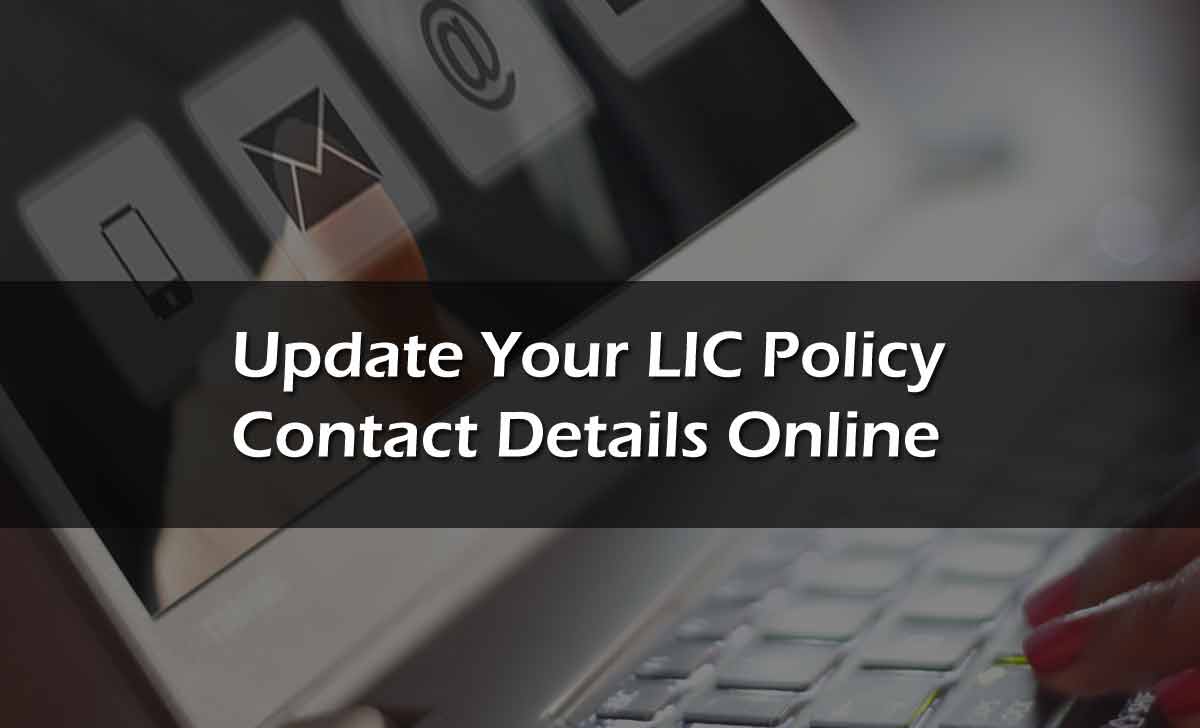 Update LIC Policy Contact Details Online for Mobile Number and Email Address