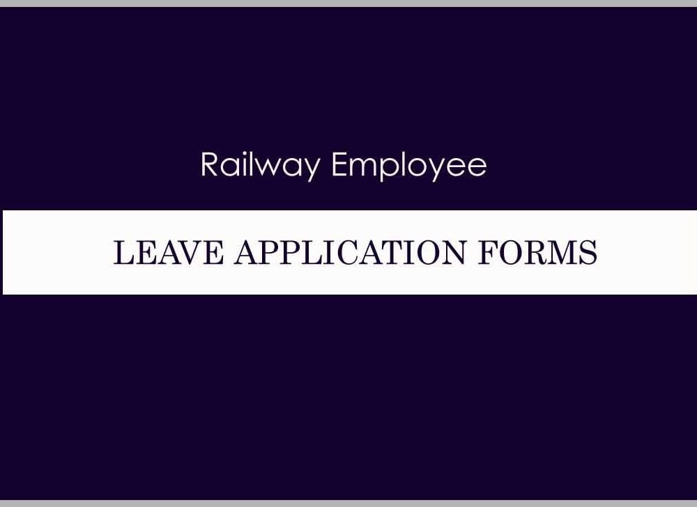 Railway Employee Leave Application Forms for Different Kinds