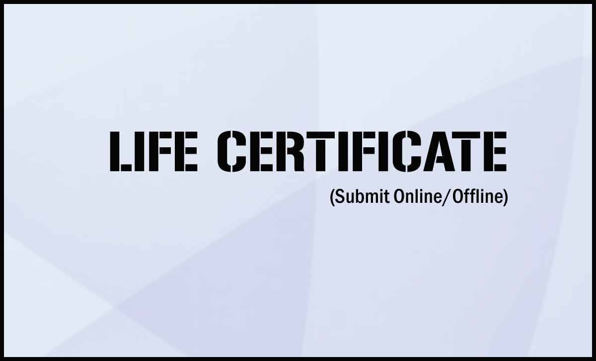 Life Certificate for Pensioners : Submit Online or Offline