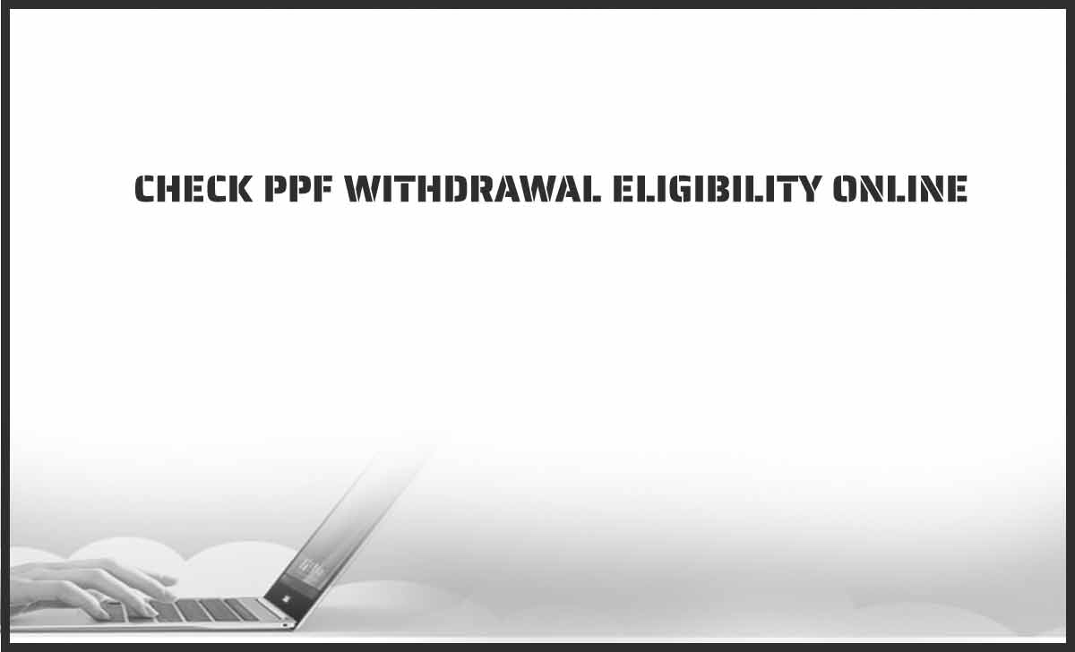 PPF Withdrawal SBI Eligibility Check Online