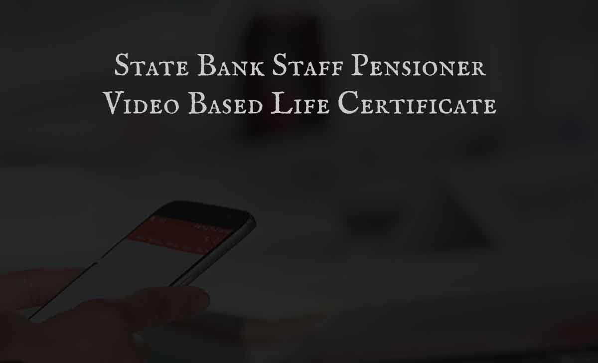 SBI Staff Pensioner Video Life Certificate
