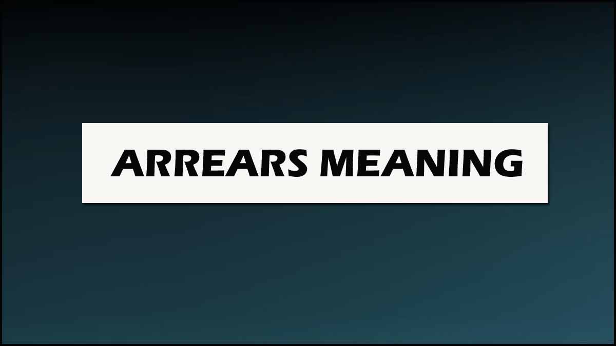 Arrears Meaning