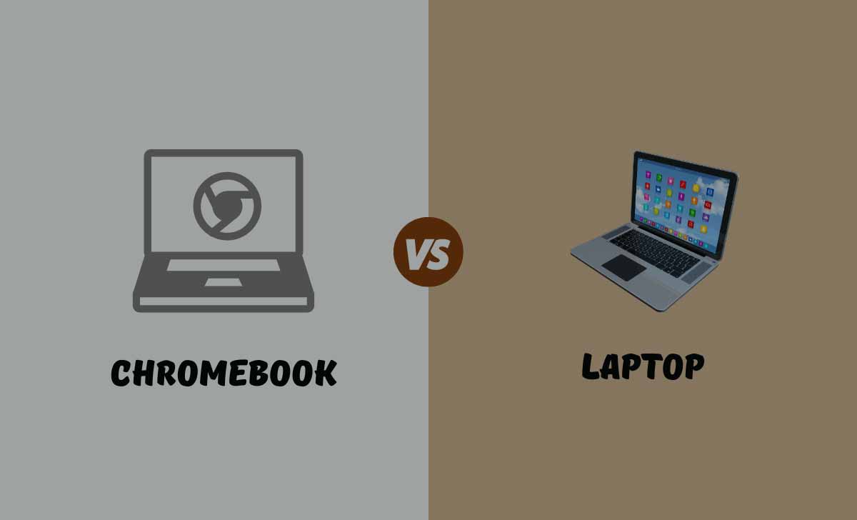 Chromebook VS Laptop