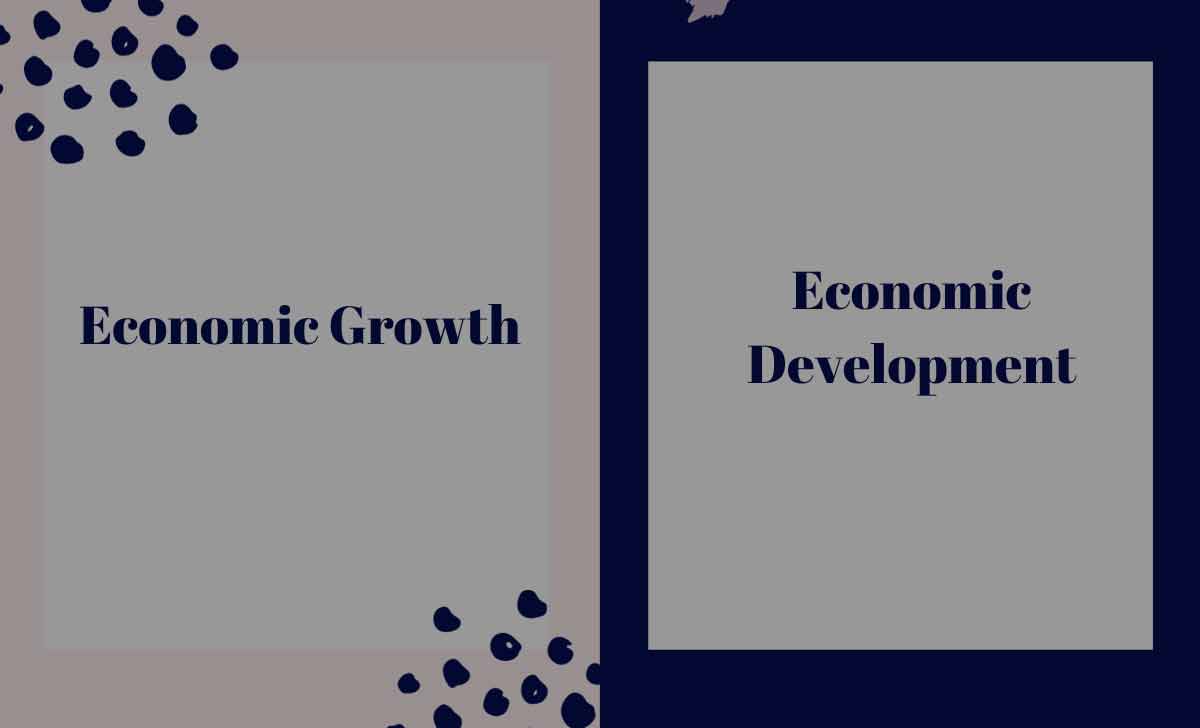 Economic Growth and Economic Development