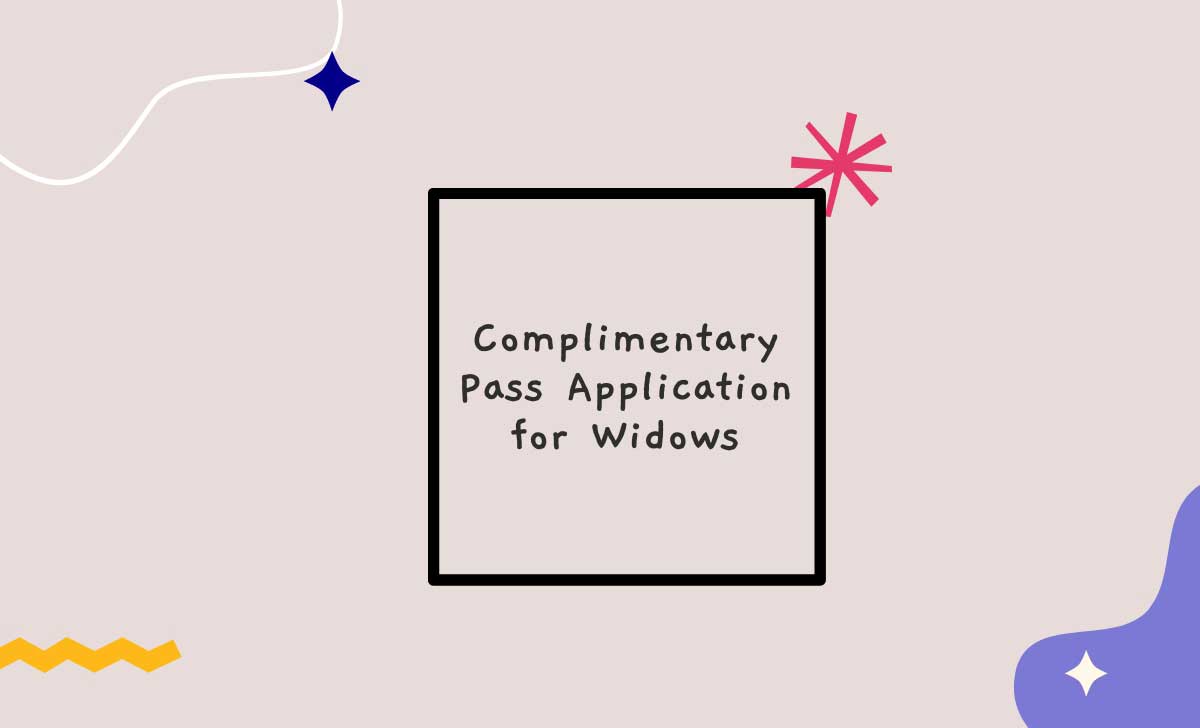 Complimentary Pass Application for Widows