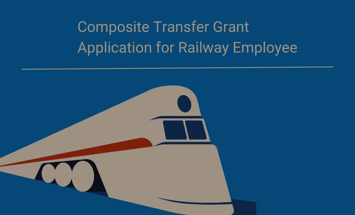 Composite Transfer Grant Application for Railway Employee