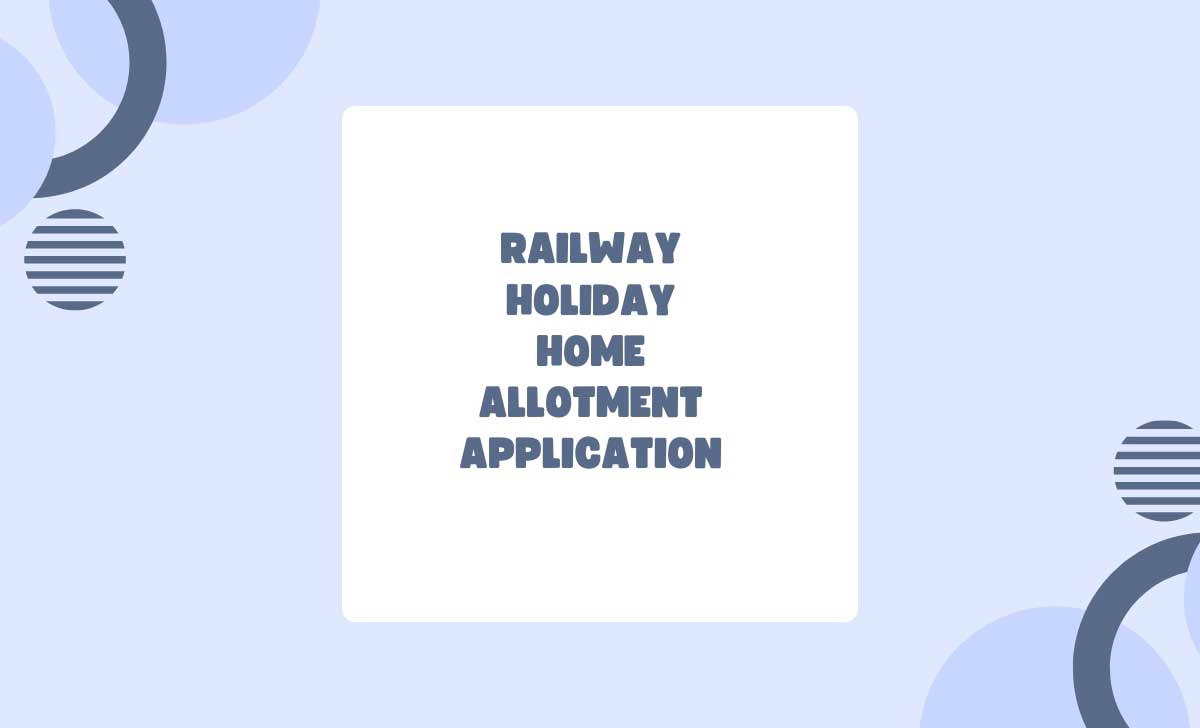 Railway Holiday Home Allotment Application