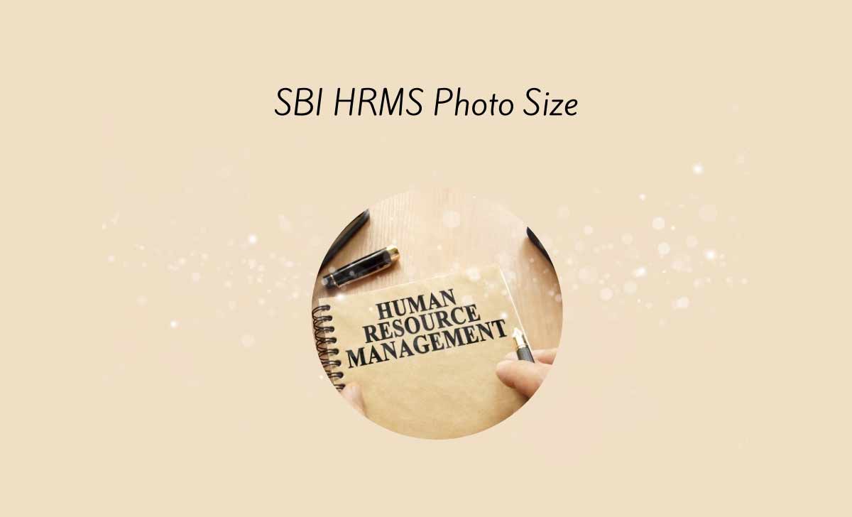 SBI HRMS Photo Size